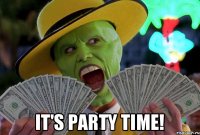  It's party time!