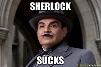 Sherlock sucks