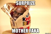 Surprize Mother Faka