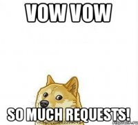 Vow Vow So much requests!