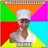 ,,,mjuggggggggggggggui ihuihui
