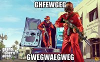 ghfewgeg gwegwaegweg