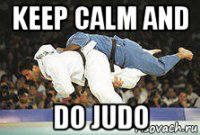 keep calm and do judo