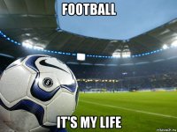 football it's my life