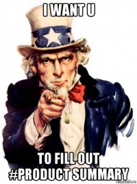 i want u to fill out #product summary