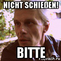 nicht schießen! bitte