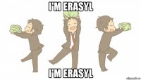 i'm erasyl i'm erasyl