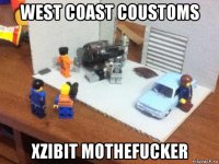 west coast coustoms xzibit mothefucker