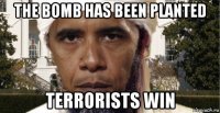 the bomb has been planted terrorists win