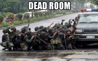 dead room 