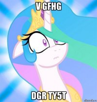v gfhg dgr ty5t