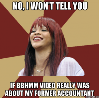 no, i won't tell you if bbhmm video really was about my former accountant