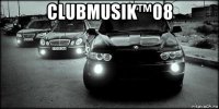 clubmusik™08 