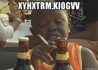 xyhxtrm,kiogvv 