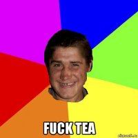  fuck tea