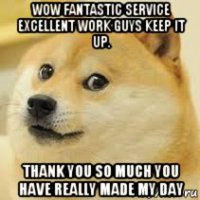 wow fantastic service excellent work guys keep it up. thank you so much you have really made my day