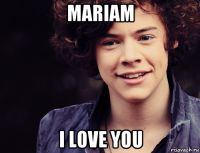 mariam i love you