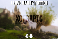 i love harry potter -o-o-