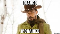 django ipchained