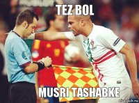 TEZ BOL MUSRI TASHABKE