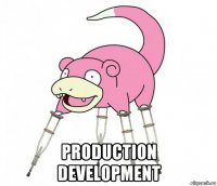  production development