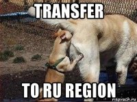 transfer to ru region