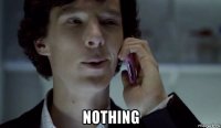  nothing