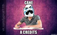 cane a credits