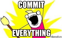 commit everything