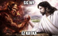 gg wp ez katka