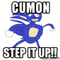 cumon step it up!!