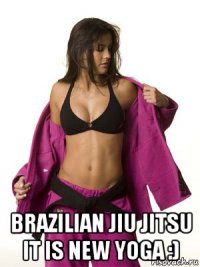  brazilian jiu jitsu it is new yoga :)