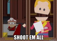  shoot em all