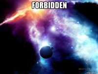 forbidden 