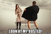  look at my bosted!