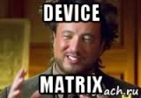 device matrix