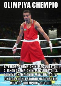 olimpiya chempio 1. yevropa chempionini mag'lub etdi! 2. jaxon chempionini mag'lub etdi! 3. olimiya chempionini mag'lub etdi! 4. finalda kuchli raqibni mag'lub etib mutloq "chempion" bo'ldi!!!