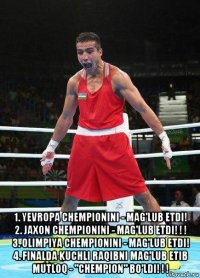  1. yevropa chempionini - mag'lub etdi! 2. jaxon chempionini - mag'lub etdi! ! ! 3. olimpiya chempionini - mag'lub etdi! 4. finalda kuchli raqibni mag'lub etib mutloq - "chempion" bo'ldi! ! !