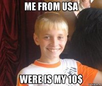 me from usa were is my 10$