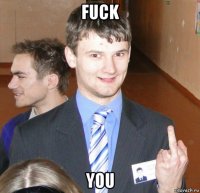 fuck you