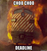 choo choo deadline