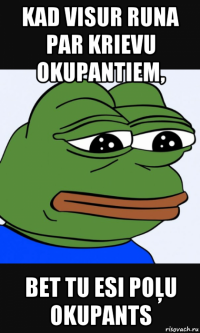 kad visur runa par krievu okupantiem, bet tu esi poļu okupants