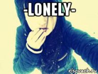 -lonely- 