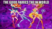 the good fairies the in world 