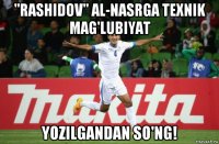 "rashidov" al-nasrga texnik mag'lubiyat yozilgandan so'ng!
