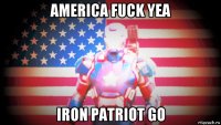 america fuck yea iron patriot go
