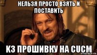 нельзя просто взять и поставить k3 прошивку на cucm