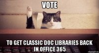 vote to get classic doc libraries back in office 365