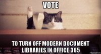 vote to turn off modern document libraries in office 365