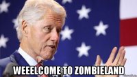  weeelcome to zombieland